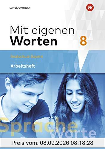 Mit eigenen Worten - Sprachbuch für bayerische Realschulen Ausgabe 2016: Arbeitsheft 8