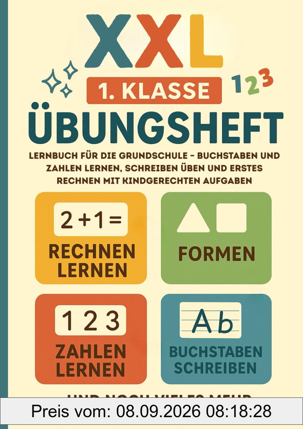 XXL 1. Klasse Übungsheft: Lernbuch für die Grundschule – Buchstaben und Zahlen lernen, schreiben üben und erstes Rechnen mit kindgerechten Aufgaben