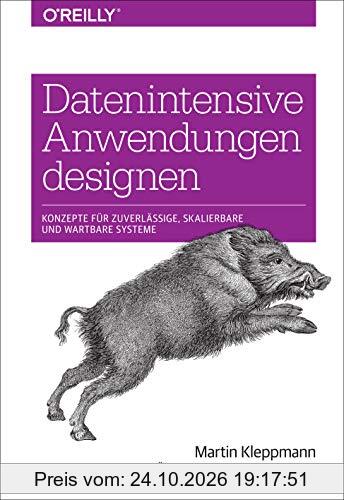 Datenintensive Anwendungen designen: Konzepte für zuverlässige, skalierbare und wartbare Systeme (Animals)
