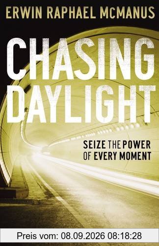 CHASING DAYLIGHT: Seize the Power of Every Moment