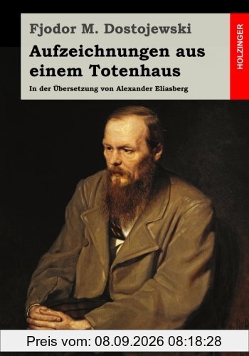 Aufzeichnungen aus einem Totenhaus: In der Übersetzung von Alexander Eliasberg