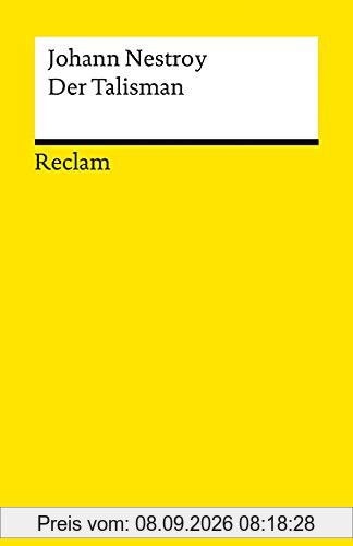 Der Talisman: Posse mit Gesang in drei Akten (Reclams Universal-Bibliothek)