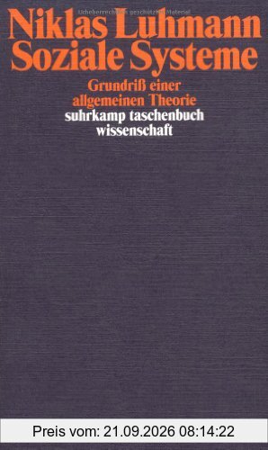 Soziale Systeme: Grundriß einer allgemeinen Theorie (suhrkamp taschenbuch wissenschaft)