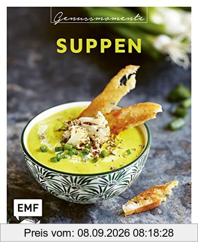 Genussmomente: Suppen: Einfache und vielfältige Rezepte für leckere Suppen - Mango-Gazpacho mit Quinoa, Soljanka,Blumenkohlsuppe mit Kokosmilch und mehr!