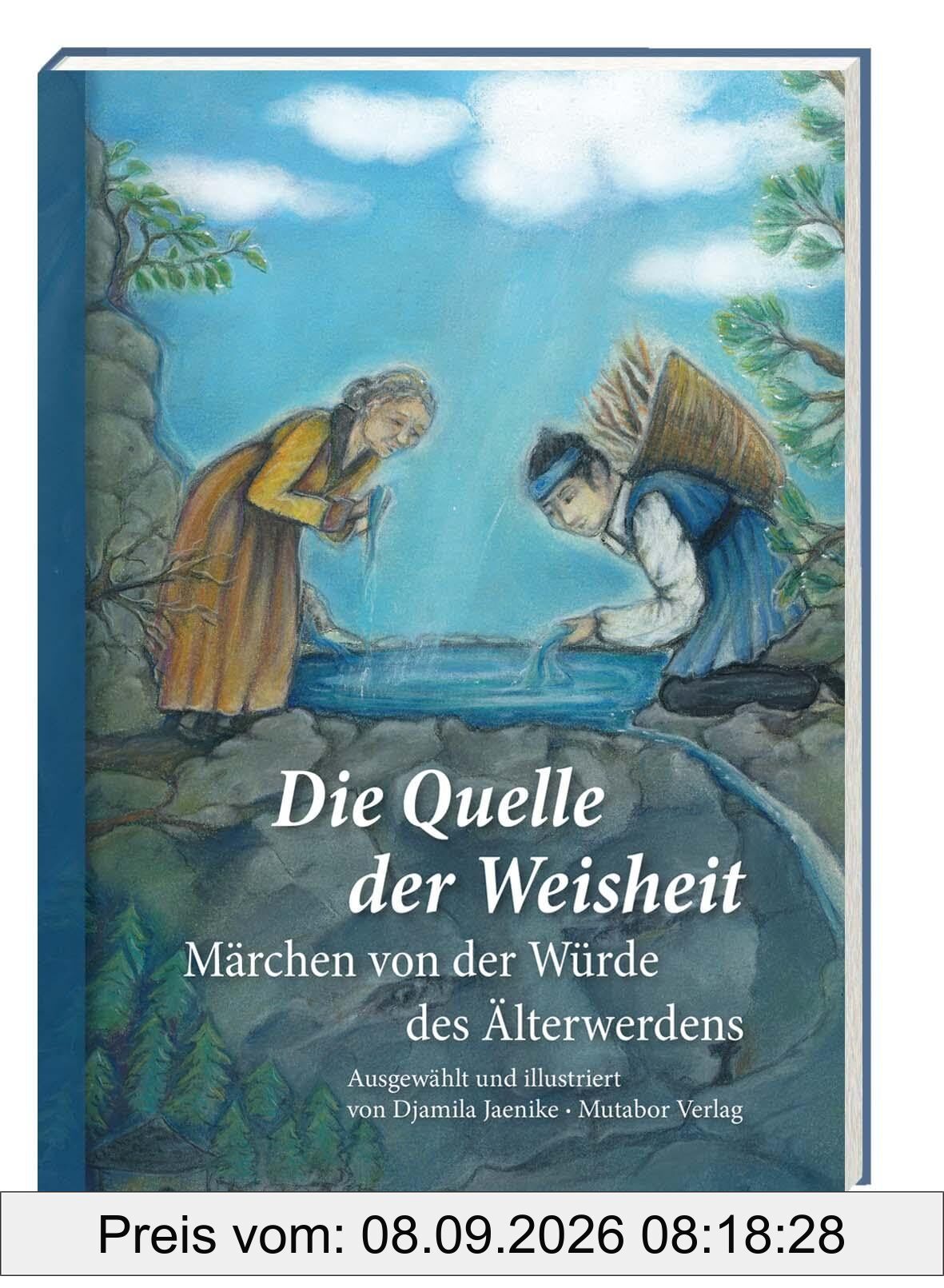 Die Quelle der Weisheit: Märchen von der Würde des Älterwerdens