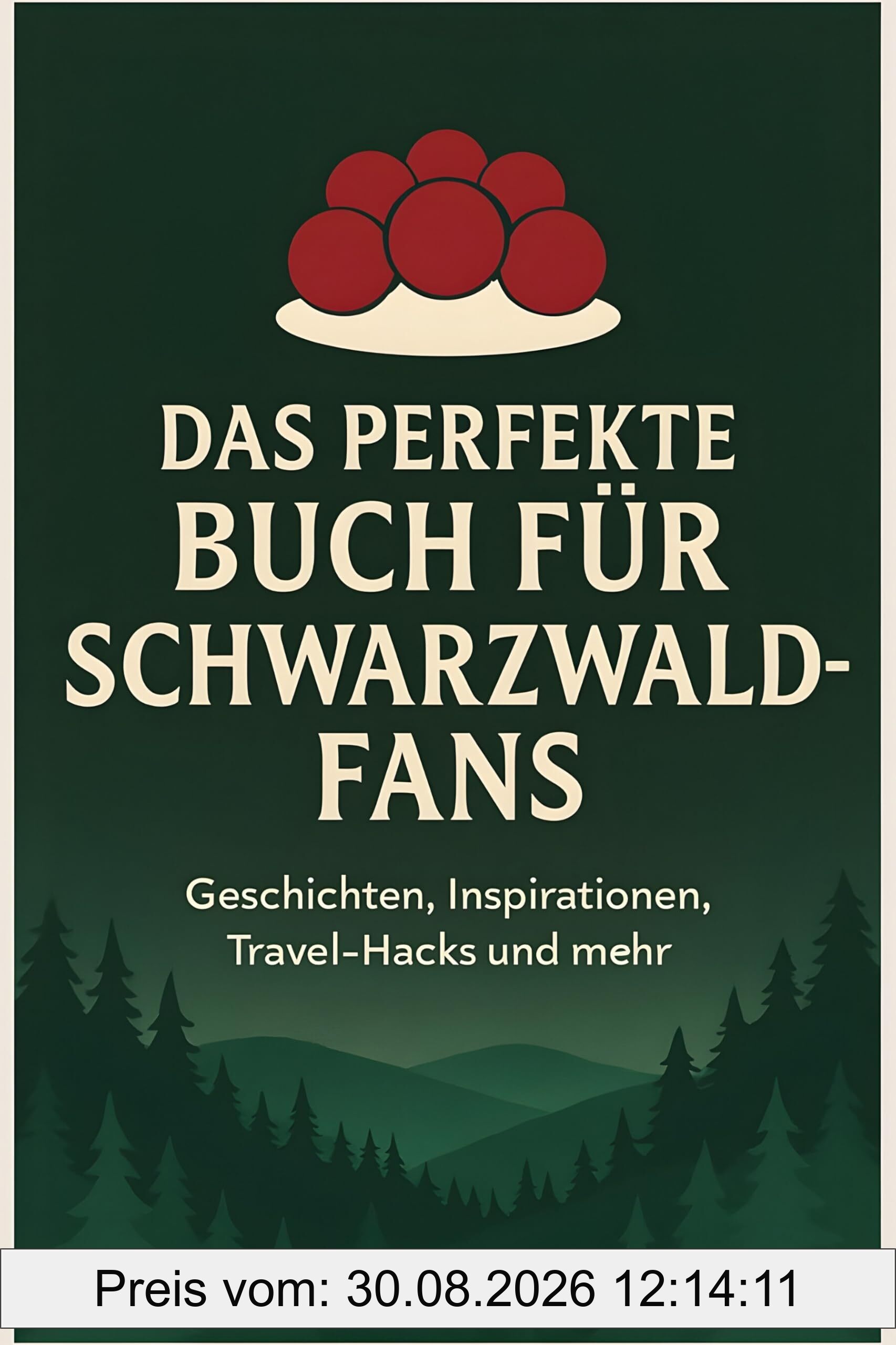 Das perfekte Buch für Schwarzwald-Fans: Geschichten, Inspirationen, Travel-Hacks und mehr