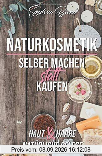 Naturkosmetik selber machen statt kaufen: Shampoo, Gesichtscreme, Duschgel, Seife - alles für Haut und Haar