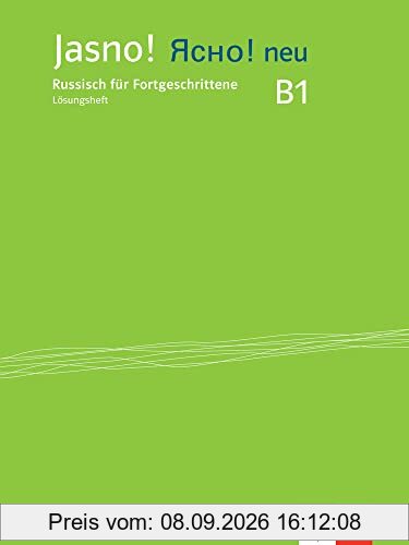 Jasno! neu B1: Russisch für Fortgeschrittene. Lösungsheft (Jasno! neu: Russisch für Anfänger und Fortgeschrittene)