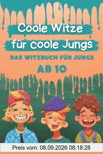 Coole Witze für Coole Jungs: Das Witzebuch für Jungs ab 10 (Coole Witze für Coole Kids)