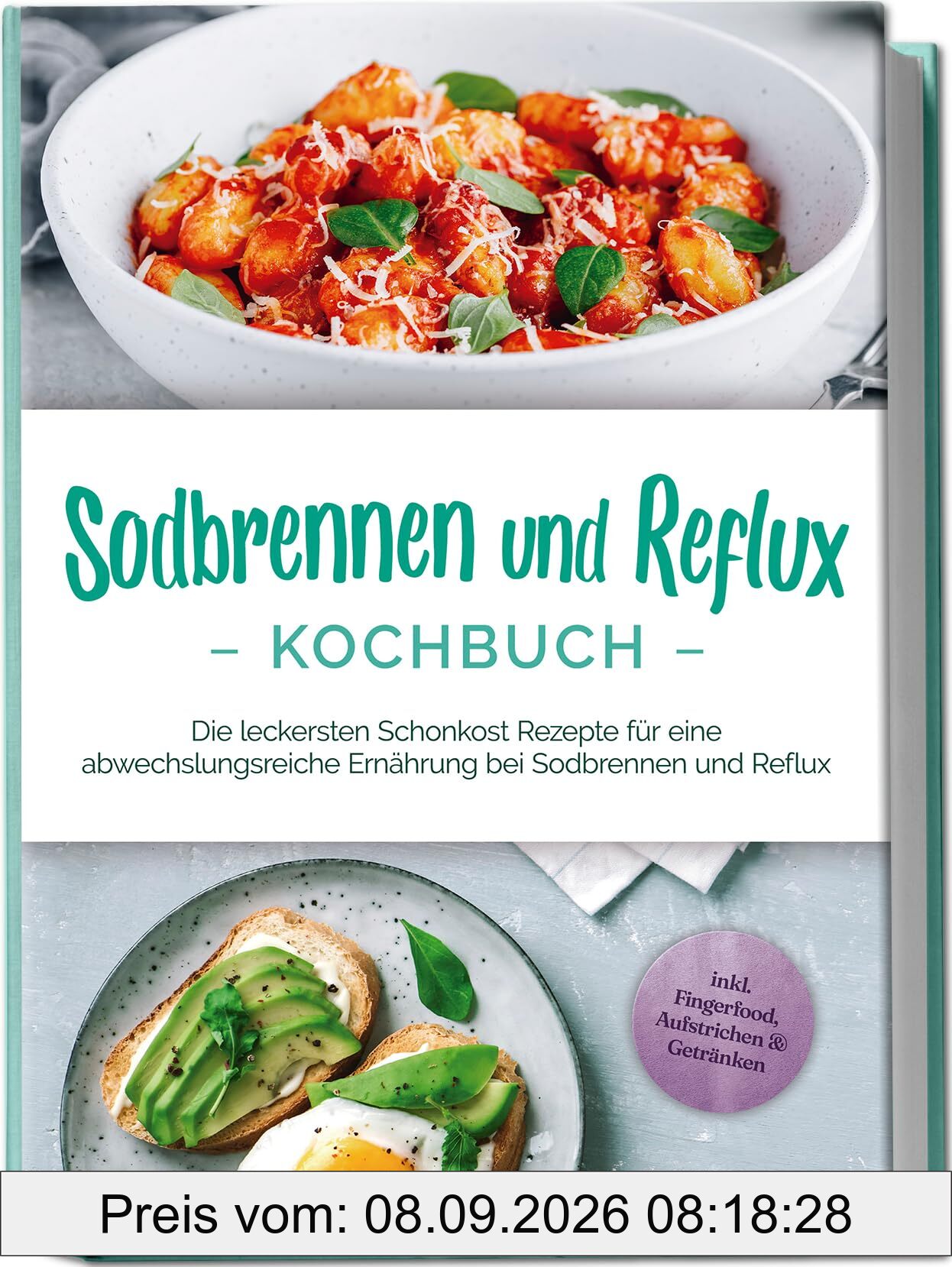 Sodbrennen und Reflux Kochbuch: Die leckersten Schonkost Rezepte für eine abwechslungsreiche Ernährung bei Sodbrennen und Reflux - inkl. Fingerfood, Aufstrichen & Getränken