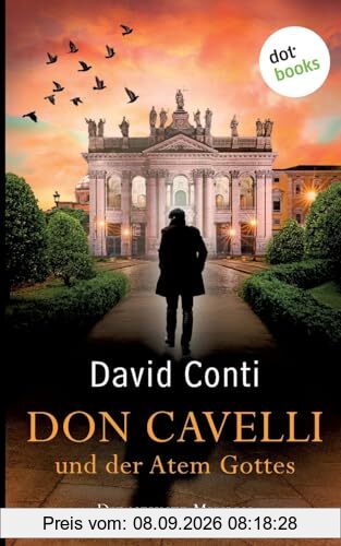 Don Cavelli und der Atem Gottes: Die neunte Mission ¿ Ein actiongeladener Vatikan-Krimi