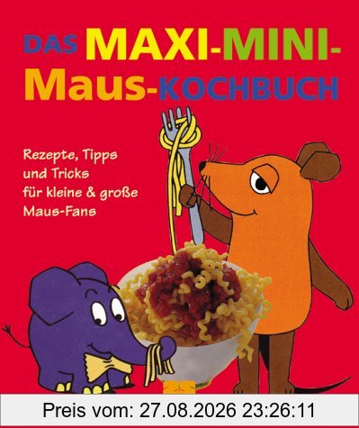 Das Maxi-Mini-Maus-Kochbuch