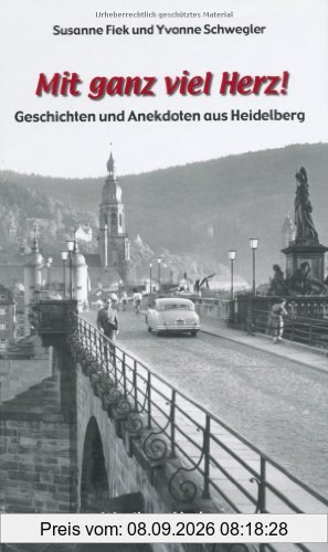 Mit ganz viel Herz - Geschichten und Anekdoten aus Heidelberg