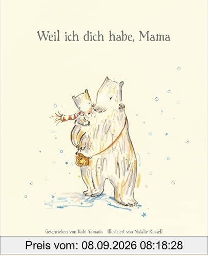 Weil ich dich habe, Mama: Geschenkbuch für alle Mütter vom Bestsellerautor Kobi Yamada
