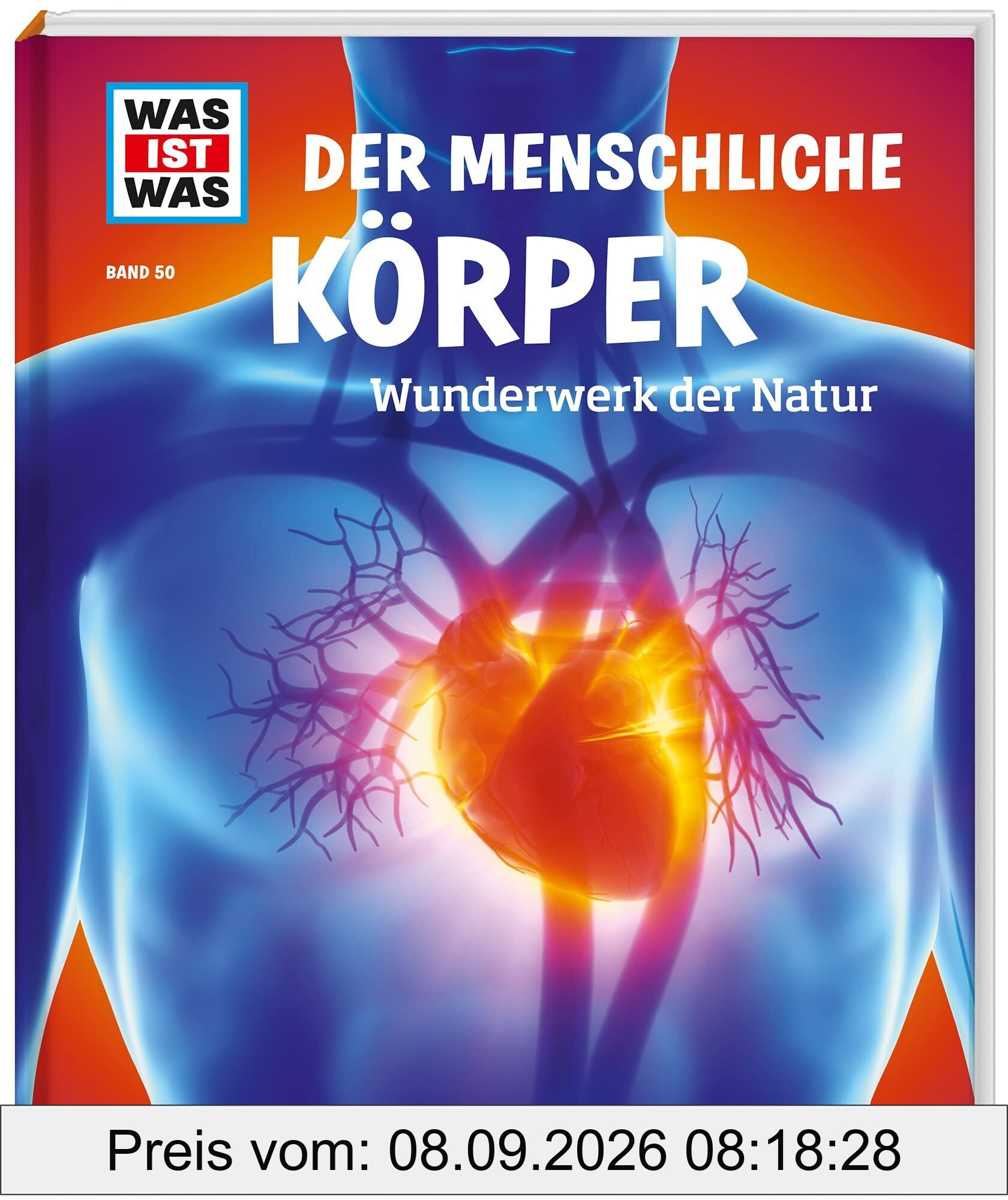 WAS IST WAS Band 50 Der menschliche Körper. Wunderwerk der Natur