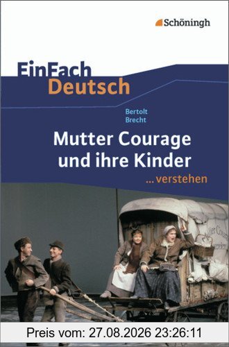 EinFach Deutsch ...verstehen. Interpretationshilfen: EinFach Deutsch ...verstehen: Bertolt Brecht: Mutter Courage und ihre Kinder
