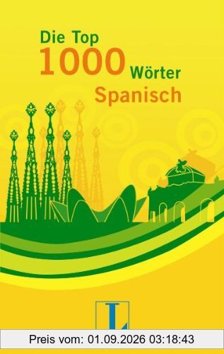 Langenscheidt Die Top 1000 Wörter Spanisch: Wortschatz leicht gelernt