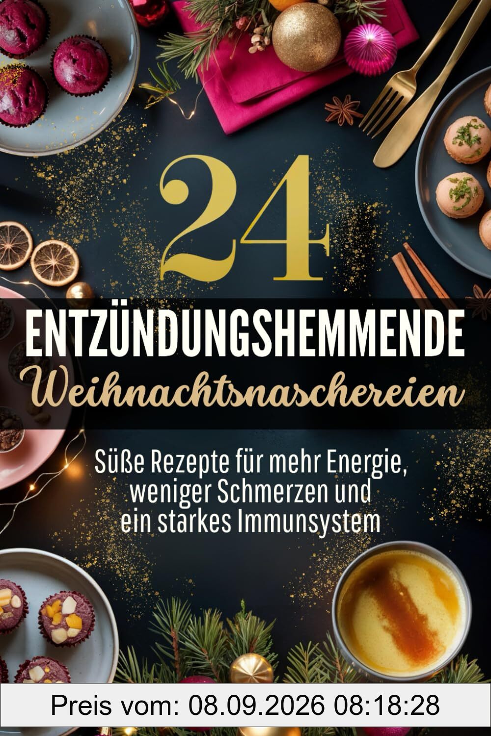 24 entzündungshemmende Weihnachtsnaschereien: Süße Rezepte für mehr Energie, weniger Schmerzen und ein starkes Immunsystem | Gesund durch den Advent