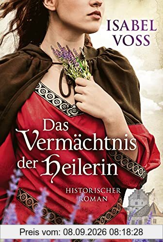Das Vermächtnis der Heilerin: Historischer Roman