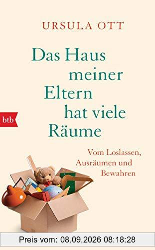 Das Haus meiner Eltern hat viele Räume: Vom Loslassen, Ausräumen und Bewahren