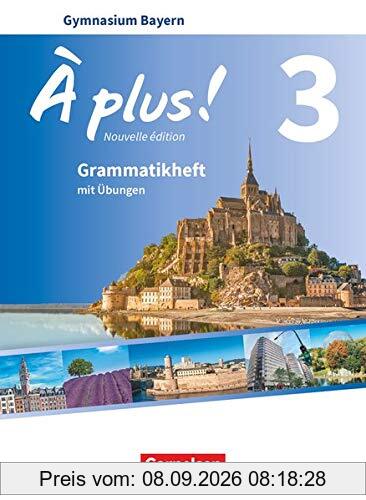 À plus ! - Französisch als 1. und 2. Fremdsprache - Bayern - Ausgabe 2017 - Band 3: Grammatikheft