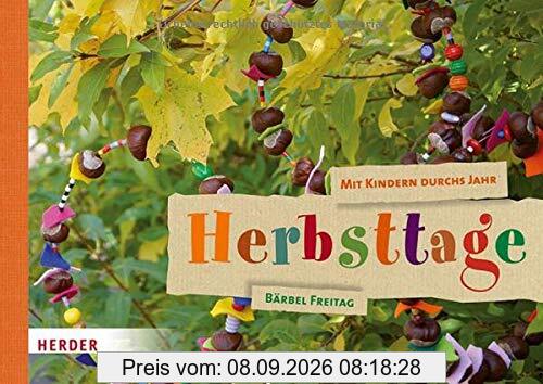 Mit Kindern durchs Jahr: Herbsttage: Natur entdecken. Sachen machen.