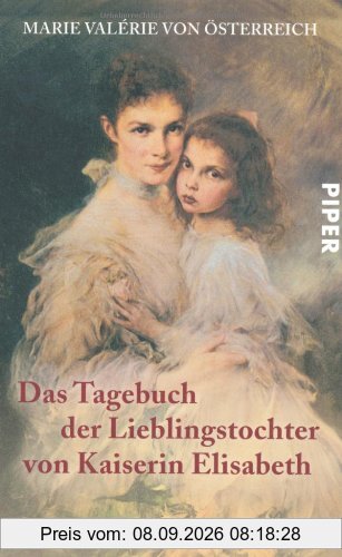 Das Tagebuch der Lieblingstochter von Kaiserin Elisabeth 1878-1899: Herausgegeben von Martha und Horst Schad