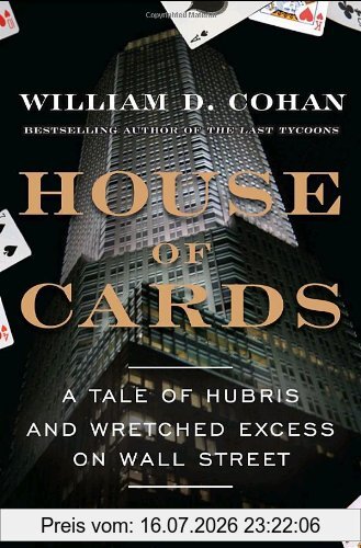 Cohan, William D. House Of Cards, A Tale Of Hubris And Wretched Excess On Wall Street