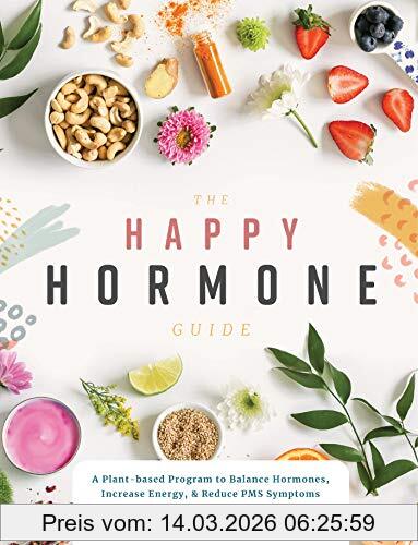 Shannon Leparski The Happy Hormone Guide, A Plant-based Program To Balance Hormones, Increase Energy, & Reduce Pms Symptoms
