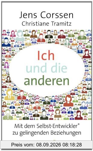 Ich und die anderen: Als Selbst-Entwickler zu gelingenden Beziehungen