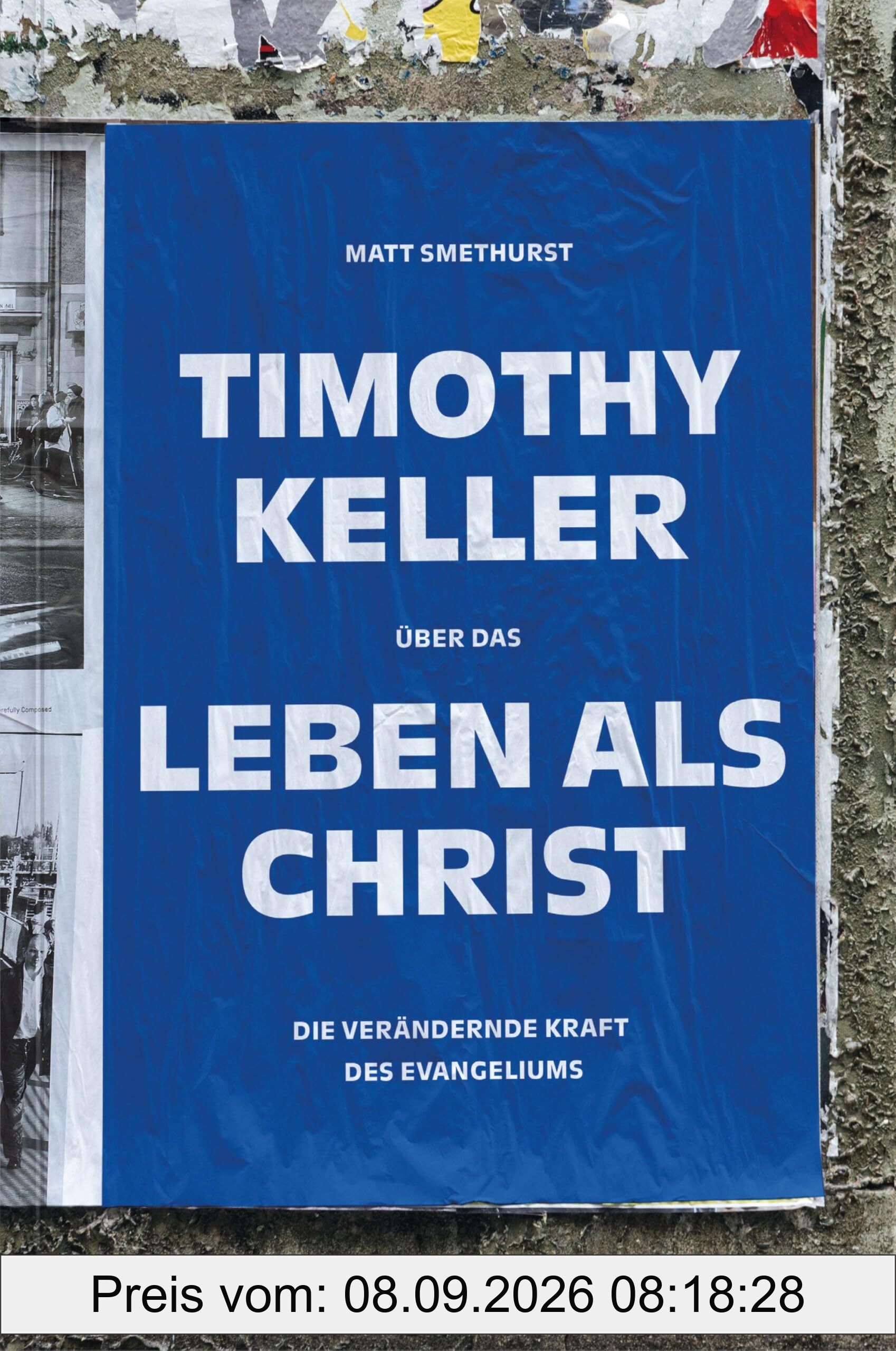 Timothy Keller über das Leben als Christ: Die verändernde Kraft des Evangeliums
