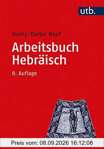 Arbeitsbuch Hebräisch: Materialien, Beispiele und Übungen zum Biblisch-Hebräisch