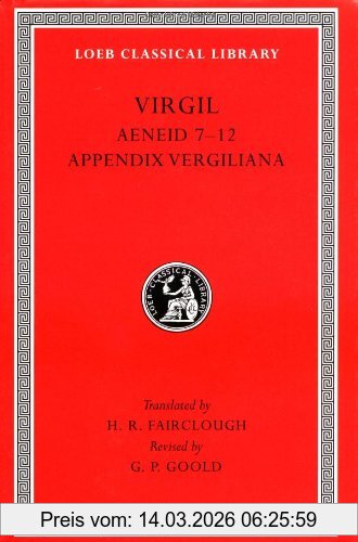 Virgil Aeneid, Books 7-12. Appendix Vergiliana (Loeb Classical Library)