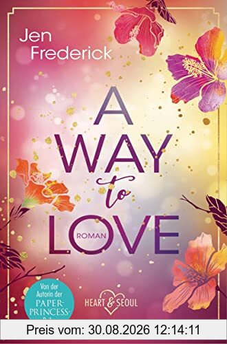 A Way to Love: Roman (Die Heart-and-Seoul-Reihe, Band 1)
