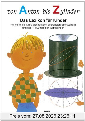 Von Anton bis Zylinder: Das Lexikon für Kinder - mit mehr als 1450 alphabetisch geordneten Stichwörtern und über 1000 farbigen Abbildungen