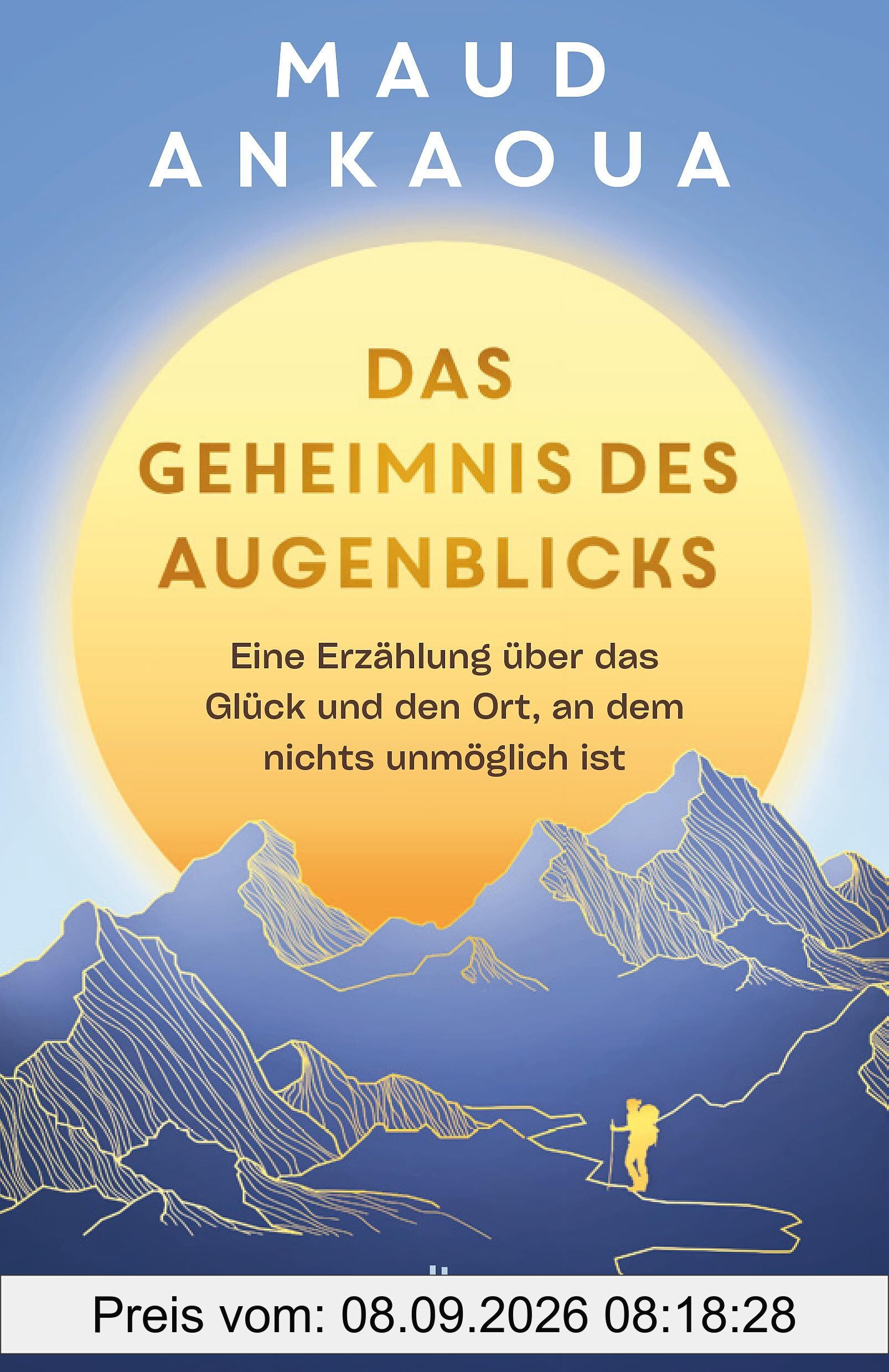 Das Geheimnis des Augenblicks: Eine Erzählung über das Glück und den Ort, an dem nichts unmöglich ist | | Der Nr.-1-Bestseller aus Frankreich