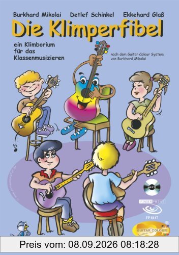Die Klimperfibel: ein Klimborium für das Klassenmusizieren - nach dem Guitar Colour System