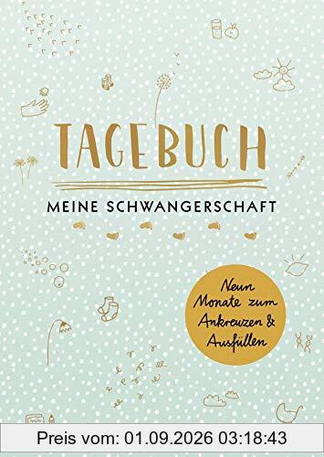 Tagebuch - Meine Schwangerschaft: Neun Monate zum Ankreuzen und Ausfüllen