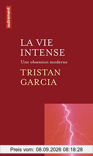 La vie intense : une obsession moderne