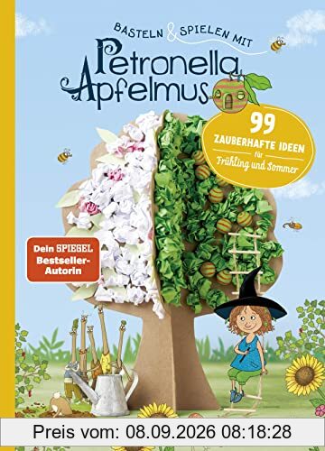Basteln & Spielen mit Petronella Apfelmus - 99 zauberhafte Ideen für Frühling und Sommer: Abwechslungsreiches Beschäftigungsbuch für Kinder ab 6 und ihre Eltern