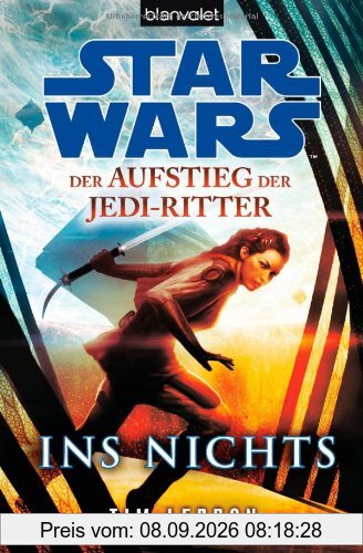 Star Wars(TM) Der Aufstieg der Jedi-Ritter -: Ins Nichts