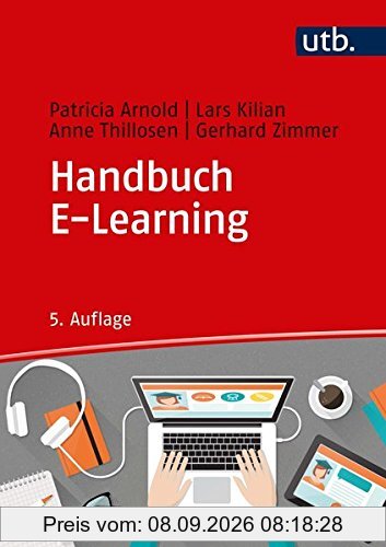 Handbuch E-Learning: Lehren und Lernen mit digitalen Medien