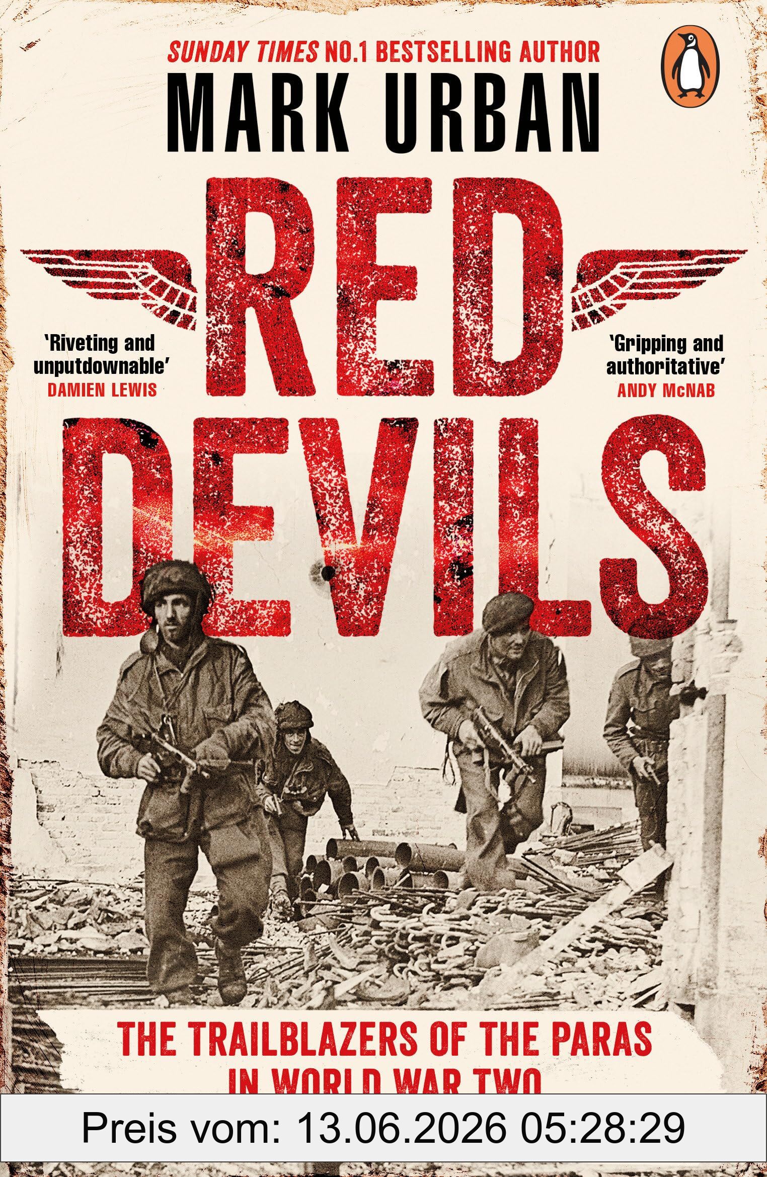 Mark Urban Red Devils, The Trailblazers Of The Paras In World War Two