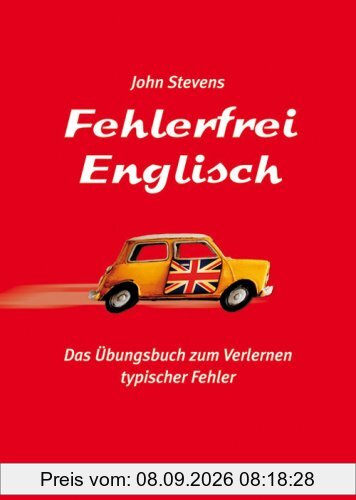 Fehlerfrei Englisch. Das Übungsbuch zum Verlernen typischer Fehler. Wortschatz, Grammatik, Präposition: Das Ãbungsbuch zum Verlernen typischer Fehler. Wortschatz, Grammatik, PrÃ¤position