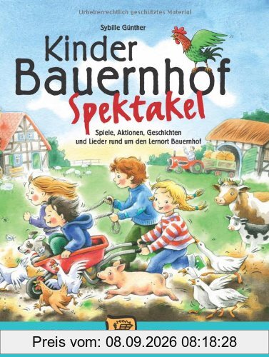 Kinder-Bauernhof-Spektakel (Buch): Spiele, Aktionen, Geschichten und Lieder und um den Lernort Bauernhof