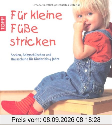 Für kleine Füße stricken: Socken, Babyschühchen und Hausschuhe für Kinder bis 4 Jahre