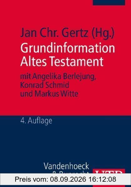 Grundinformation Altes Testament: Eine Einführung in Literatur, Religion und Geschichte des Alten Testaments
