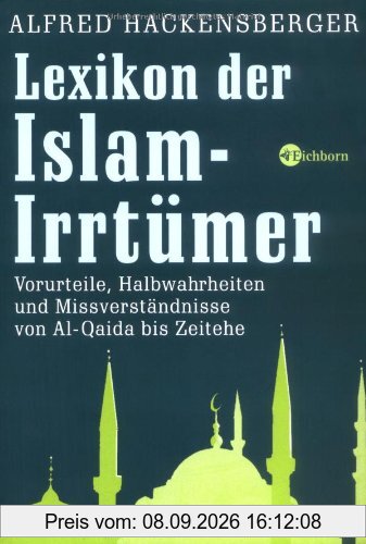 Lexikon der Islam-Irrtümer. Vorurteile, Halbwahrheiten und Missverständnisse von Al-Qaida bis Zeitehe