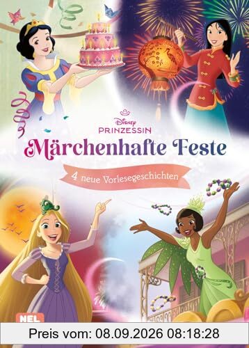 Disney Prinzessin: Märchenhafte Feste: 4 neue Vorlesegeschichten | Schöne Geschichten ab 3 Jahren mit den Prinzessinnen Rapunzel, Schneewittchen, ... Komm mit ein eine zauberhafte Welt!)