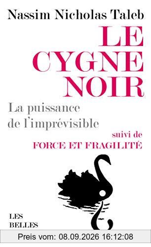 Le cygne noir : la puissance de l'imprévisible. Force et fragilité : réflexions philosophiques et empiriques